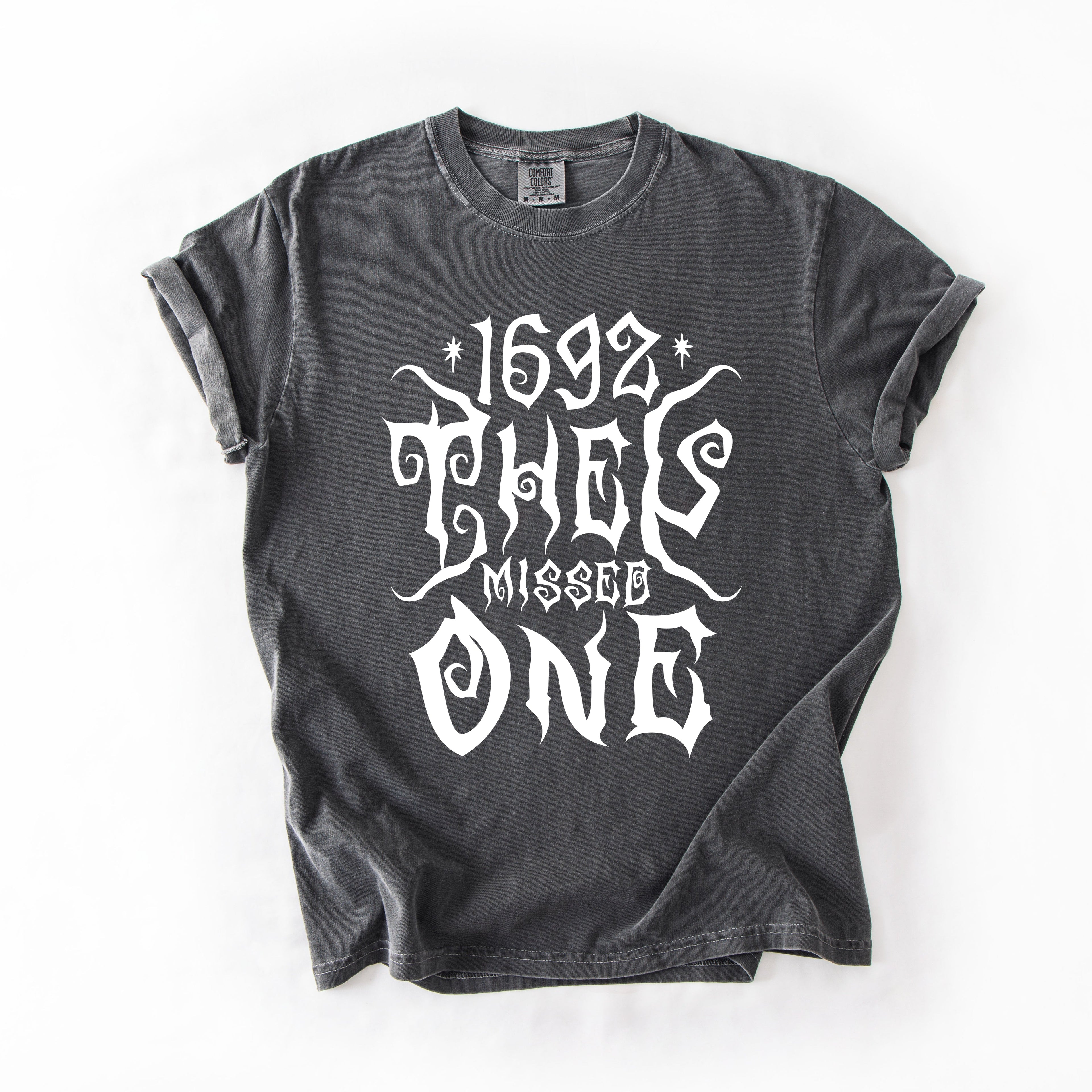 1692, They Missed One, Salem, Spooky, Halloween, Witch, Comfort Colors T-Shirt