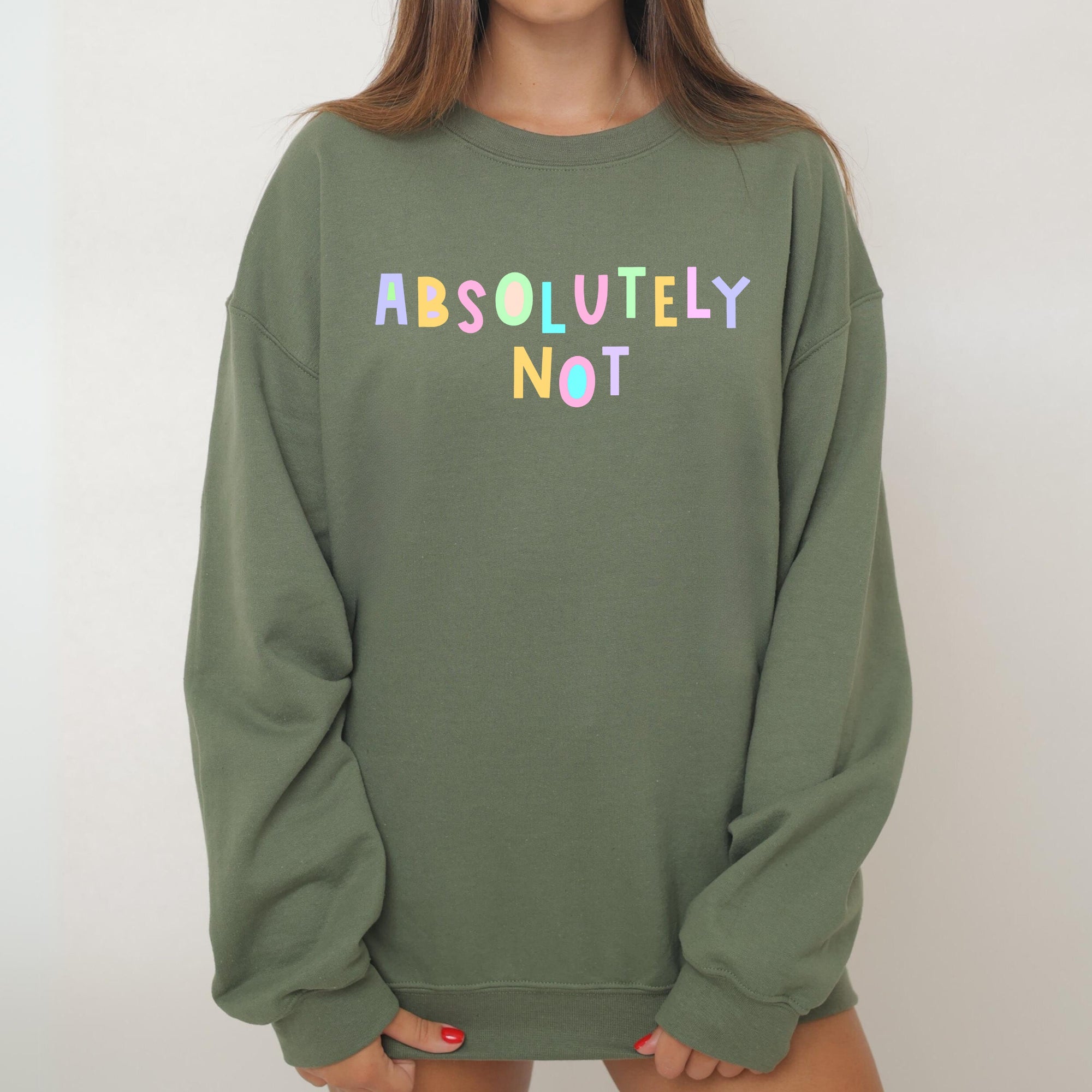 Absolutely Not Sweatshirt, Positivity, Funny, Sarcastic, Mom Gift, Mental Health, Colorful, Pastel, Crewneck, Crew Neck Sweatshirt