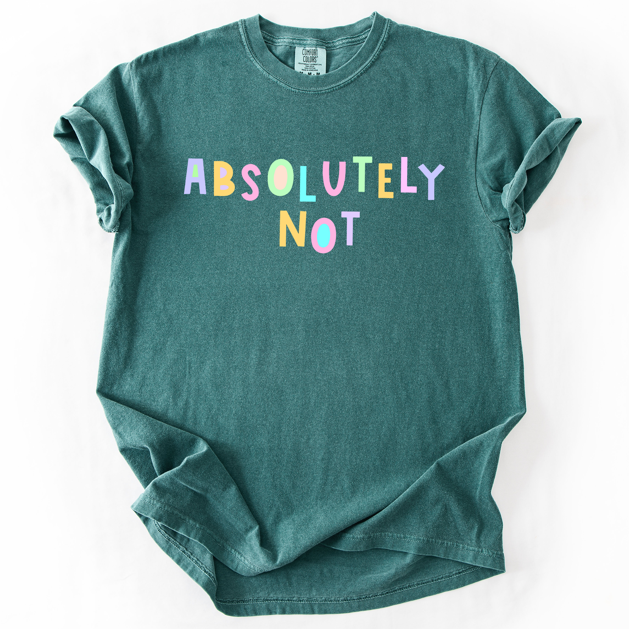 Absolutely Not, Colorful, Sassy, Sarcastic, Minimalist, Funny, Comfort Colors T-Shirt