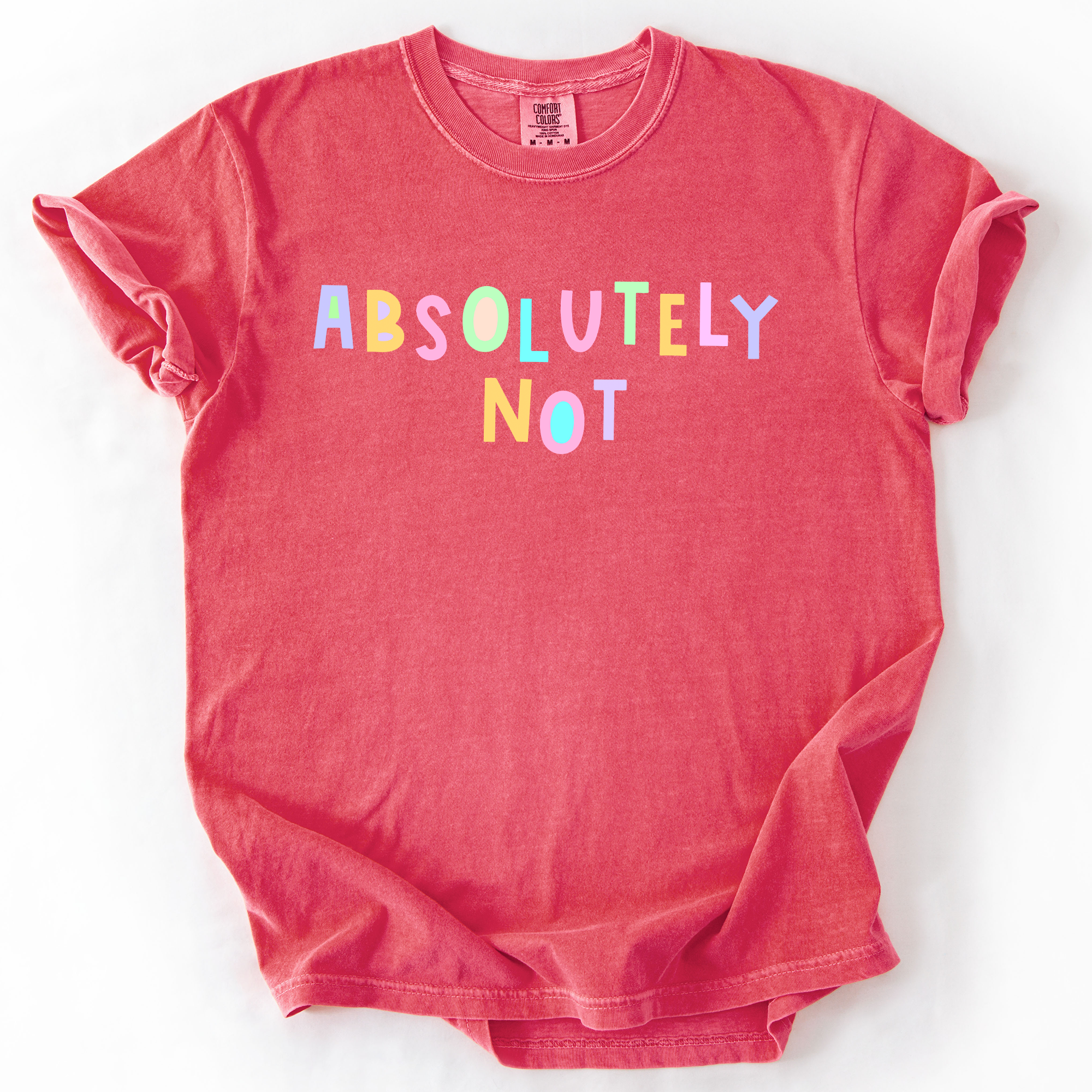 Absolutely Not, Colorful, Sassy, Sarcastic, Minimalist, Funny, Comfort Colors T-Shirt