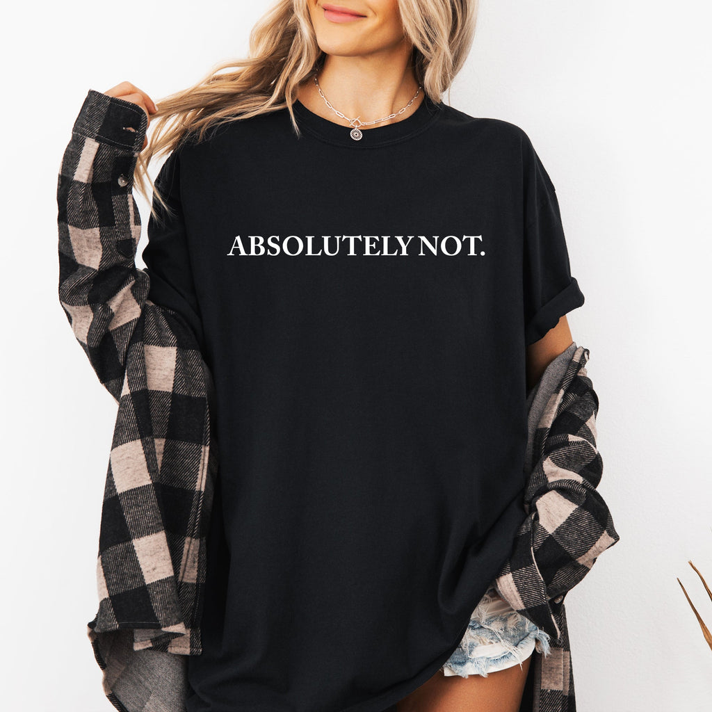 Absolutely Not, Funny, Sassy, Minimal, Aesthetic, Meme Shirt Comfort Colors T-Shirt