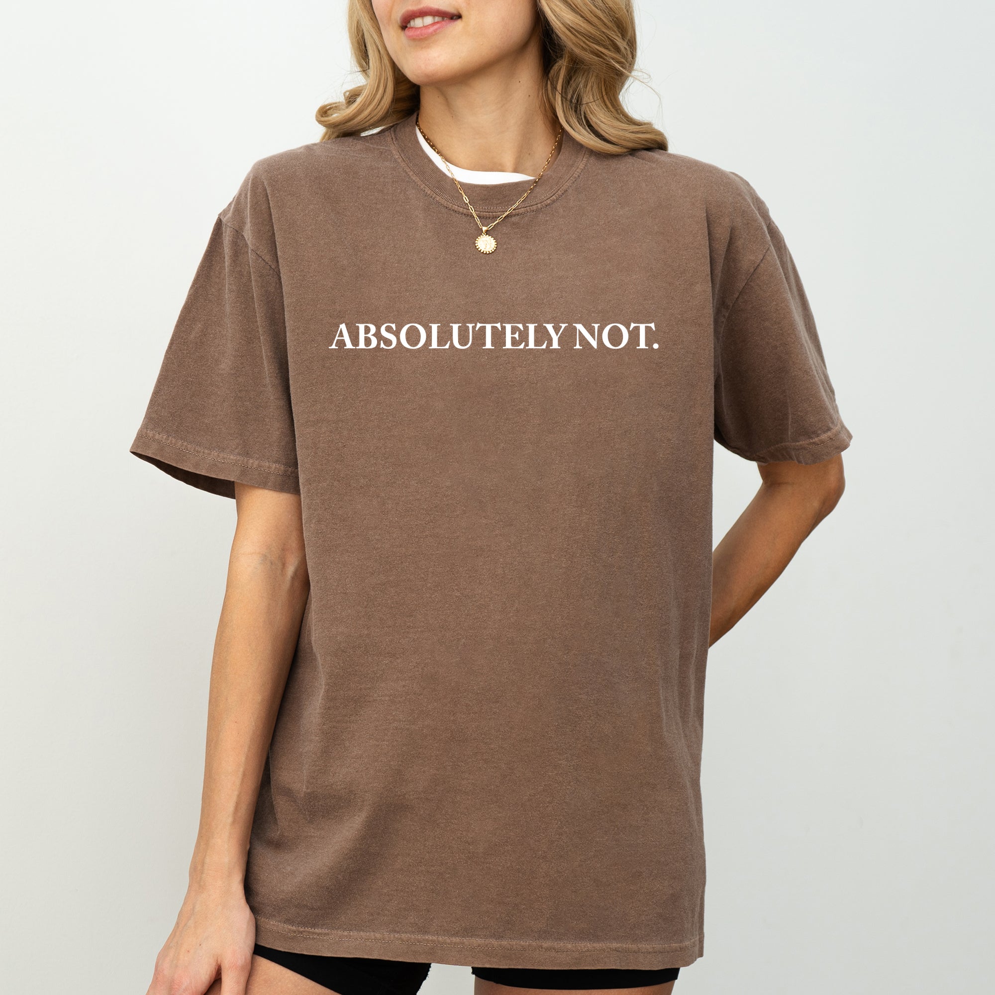 Absolutely Not, Funny, Sassy, Minimal, Aesthetic, Meme Shirt Comfort Colors T-Shirt