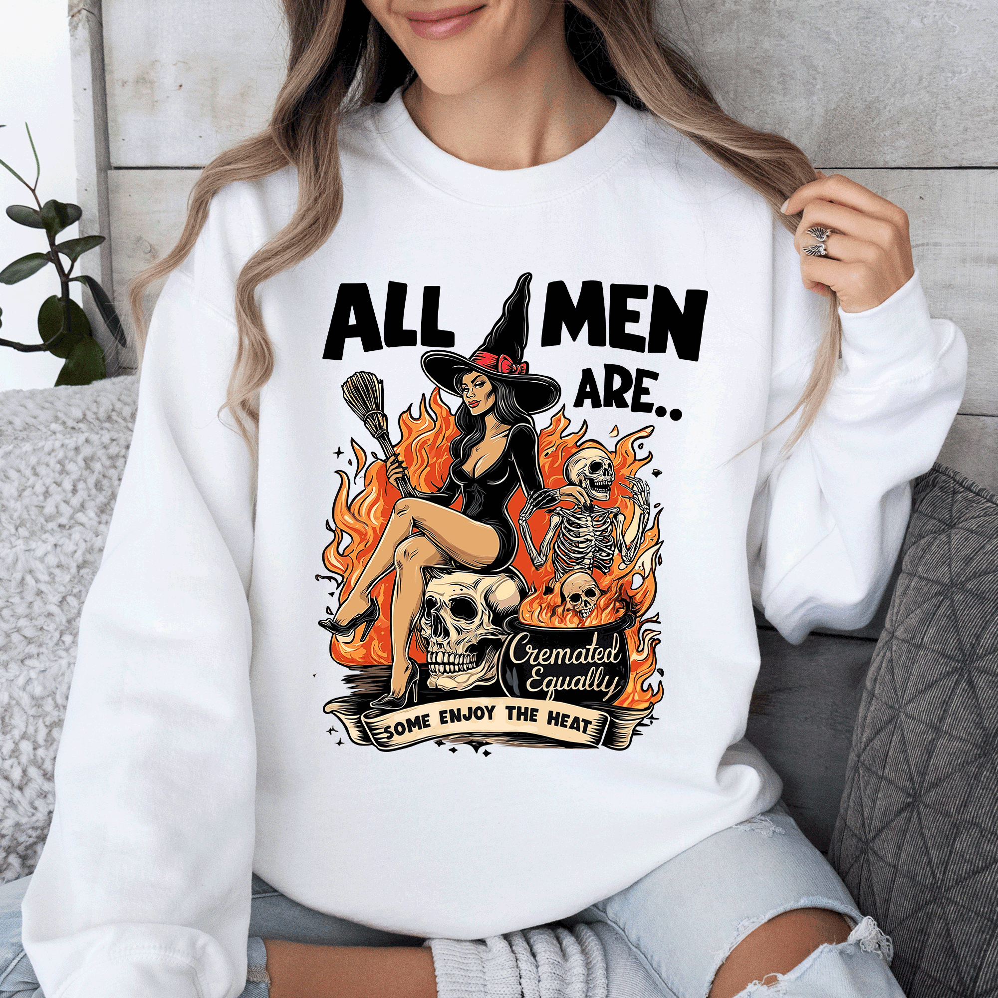 All Men Are Cremated Equally, Funny, Halloween, Feminist, Sassy, Sarcastic, Witch Sweatshirt