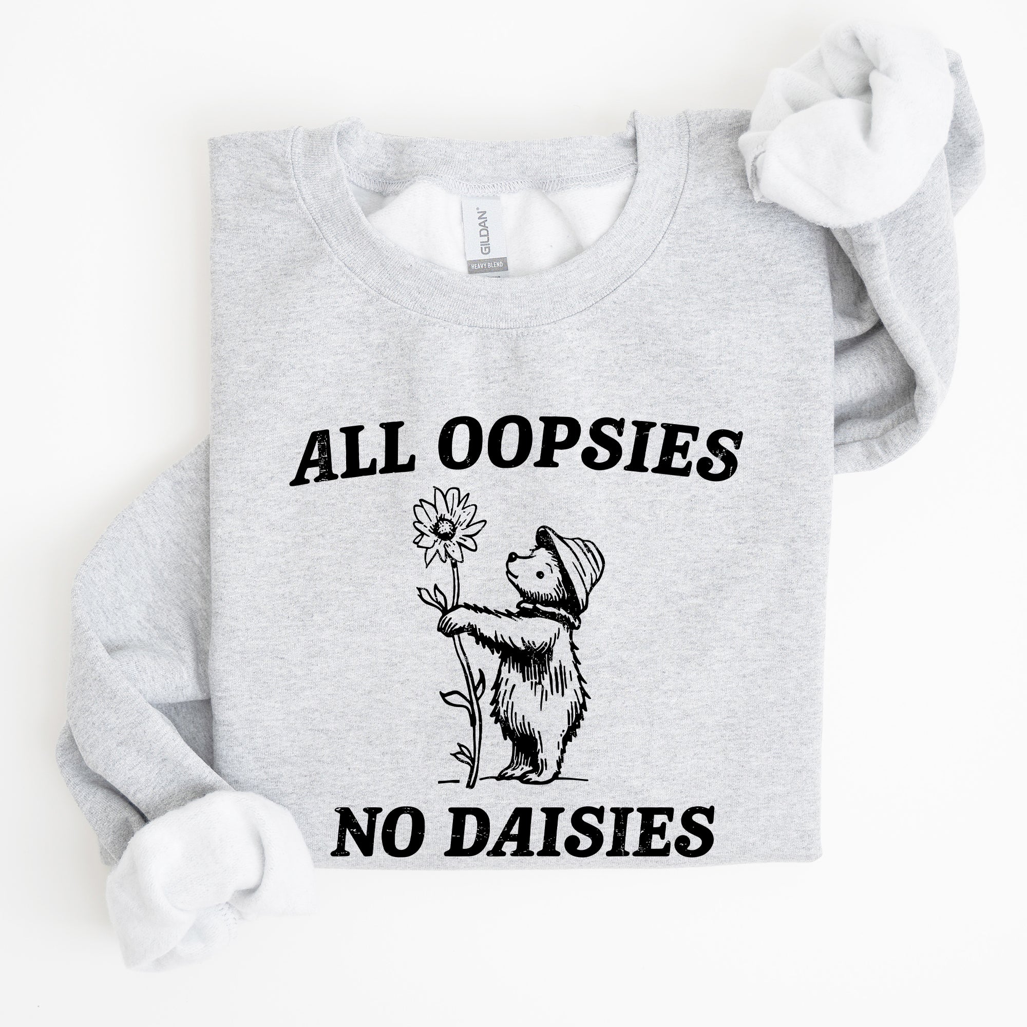 All Oopsies No Daisies, Cute Bear Sweatshirt