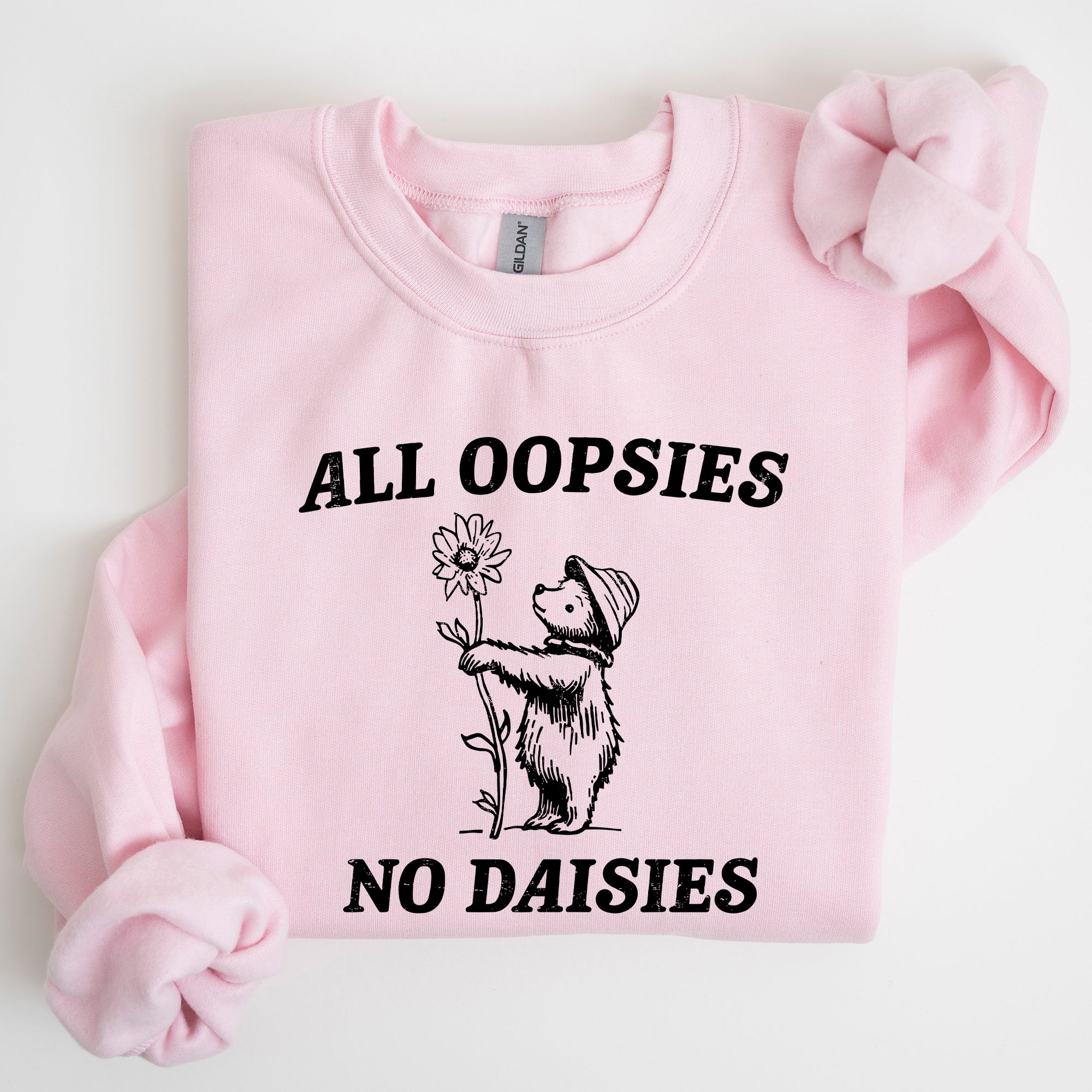 All Oopsies No Daisies, Cute Bear Sweatshirt