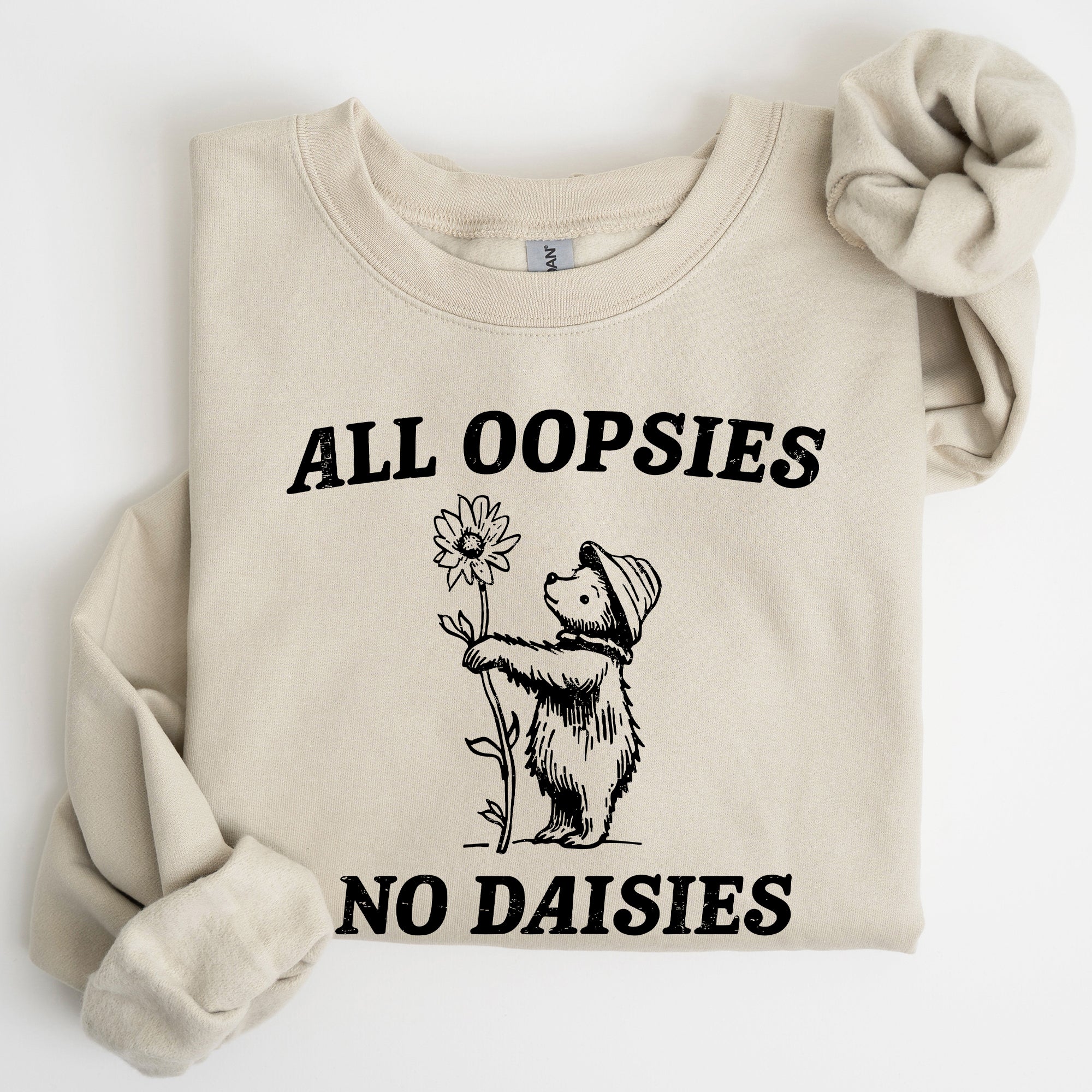 All Oopsies No Daisies, Cute Bear Sweatshirt