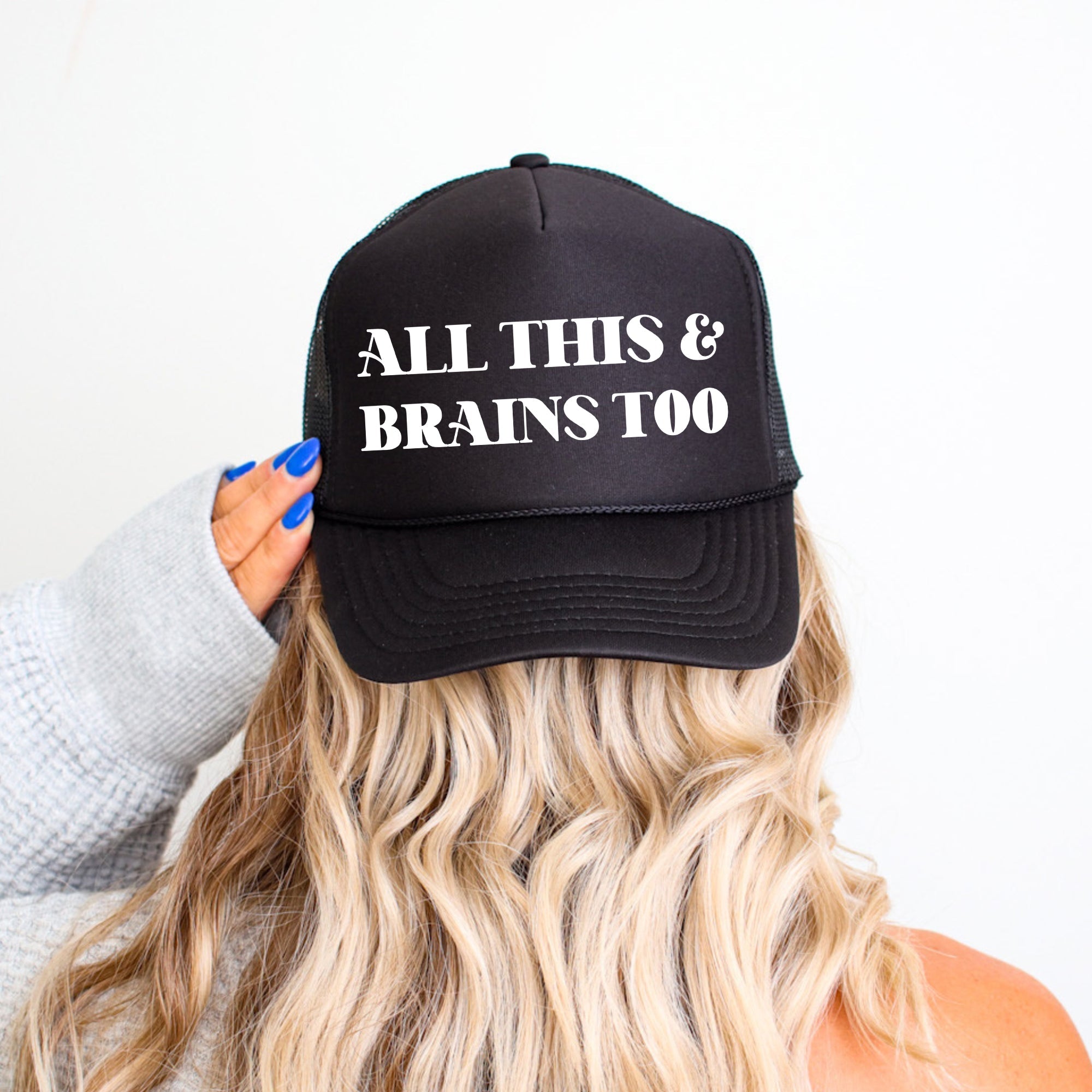 All This and Brains Too, Sassy, Funny, Black Snapback Trucker Hat