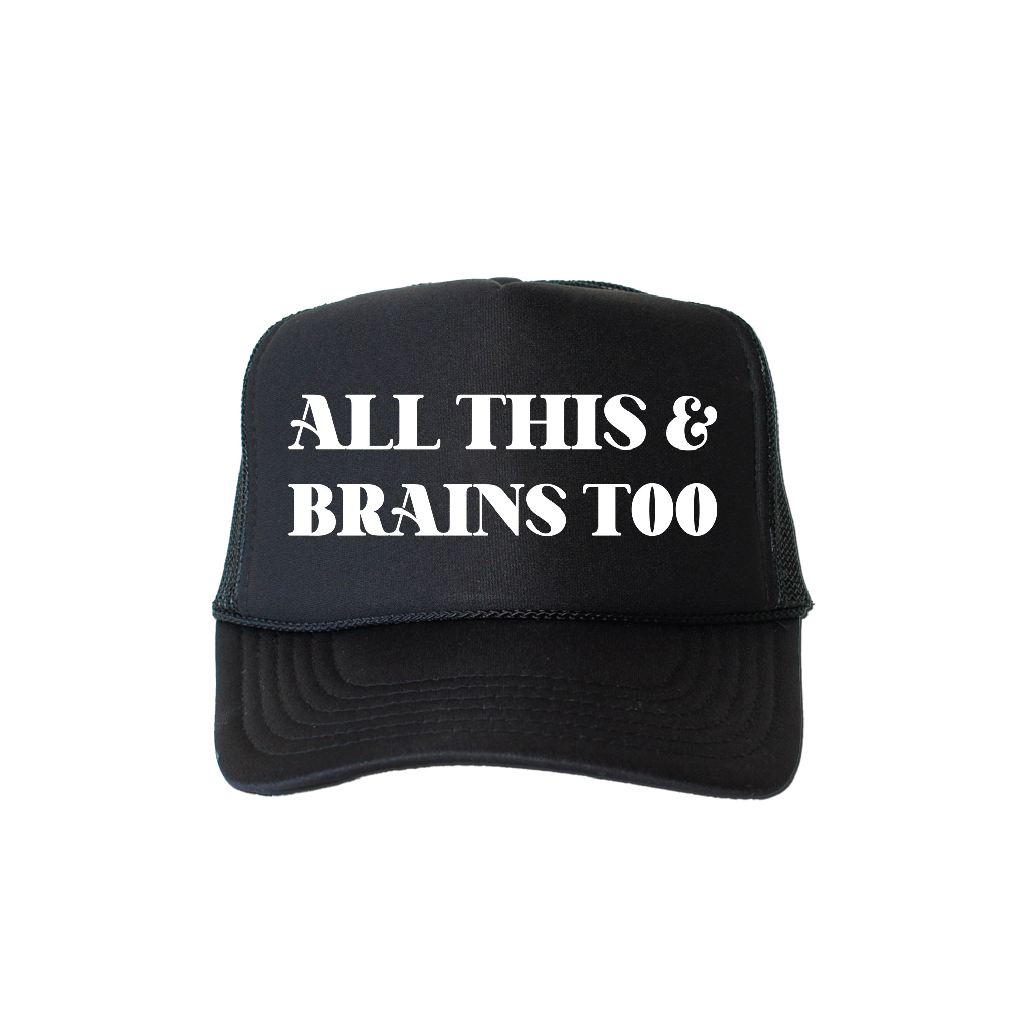 All This and Brains Too, Sassy, Funny, Black Snapback Trucker Hat
