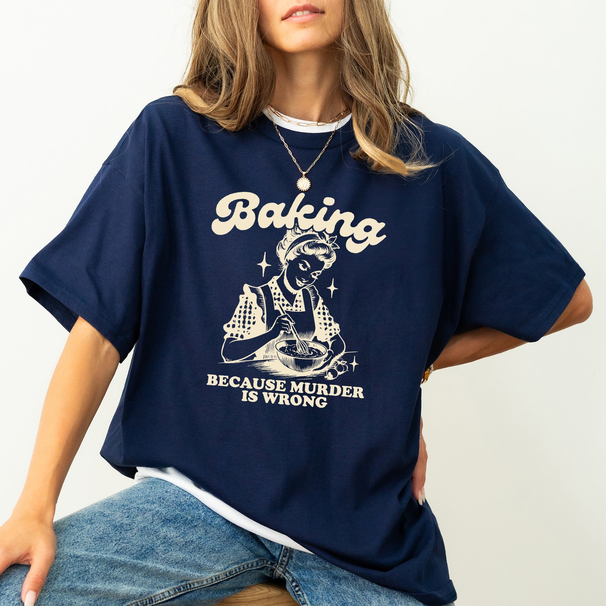Baking Because Murder Is Wrong, Funny, Aesthetic Meme, Comfort Colors Tshirt
