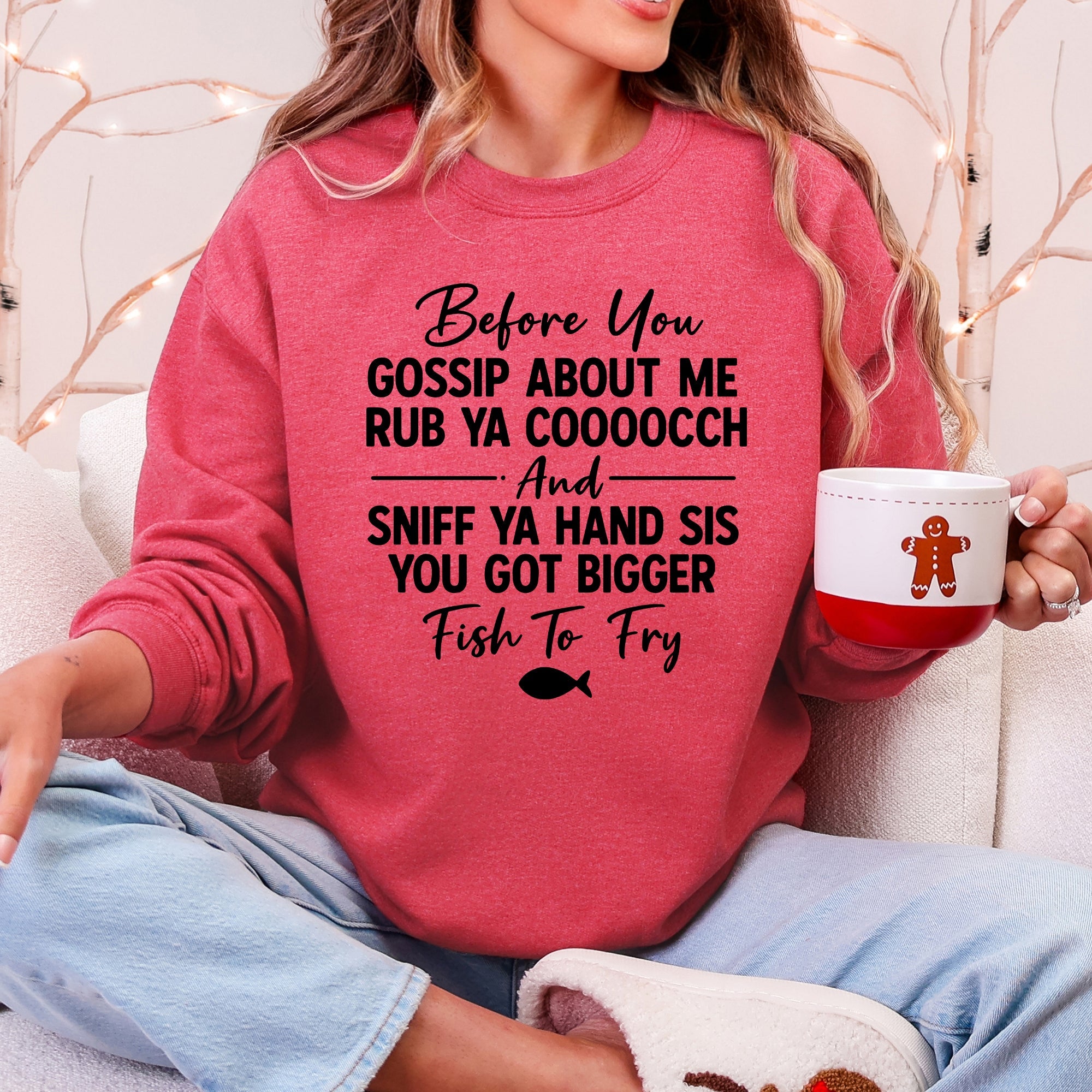 Before You Gossip, Funny, Fish To Fry, Dirty, Sassy Sweatshirt
