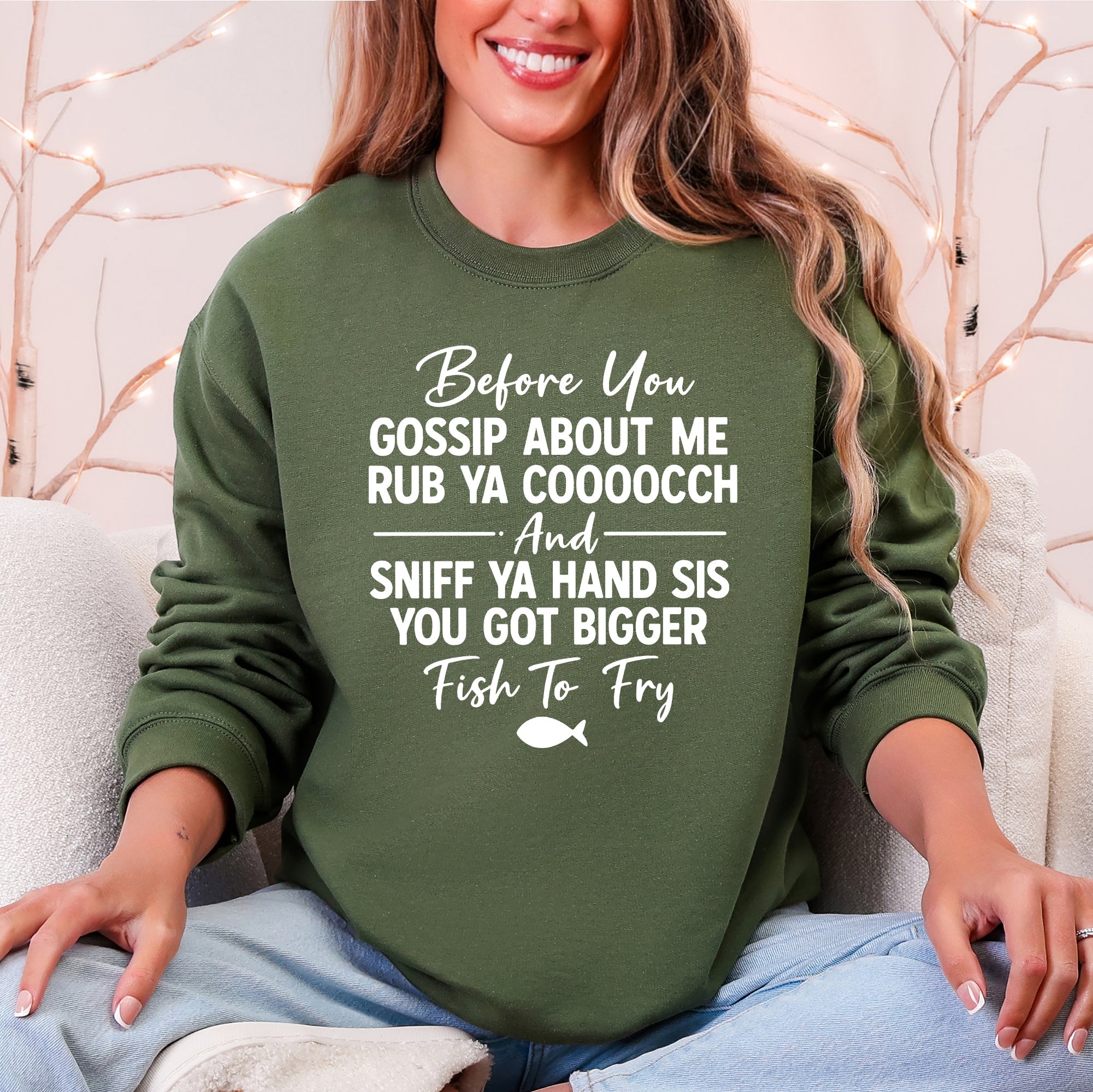 Before You Gossip, Funny, Fish To Fry, Dirty, Sassy Sweatshirt