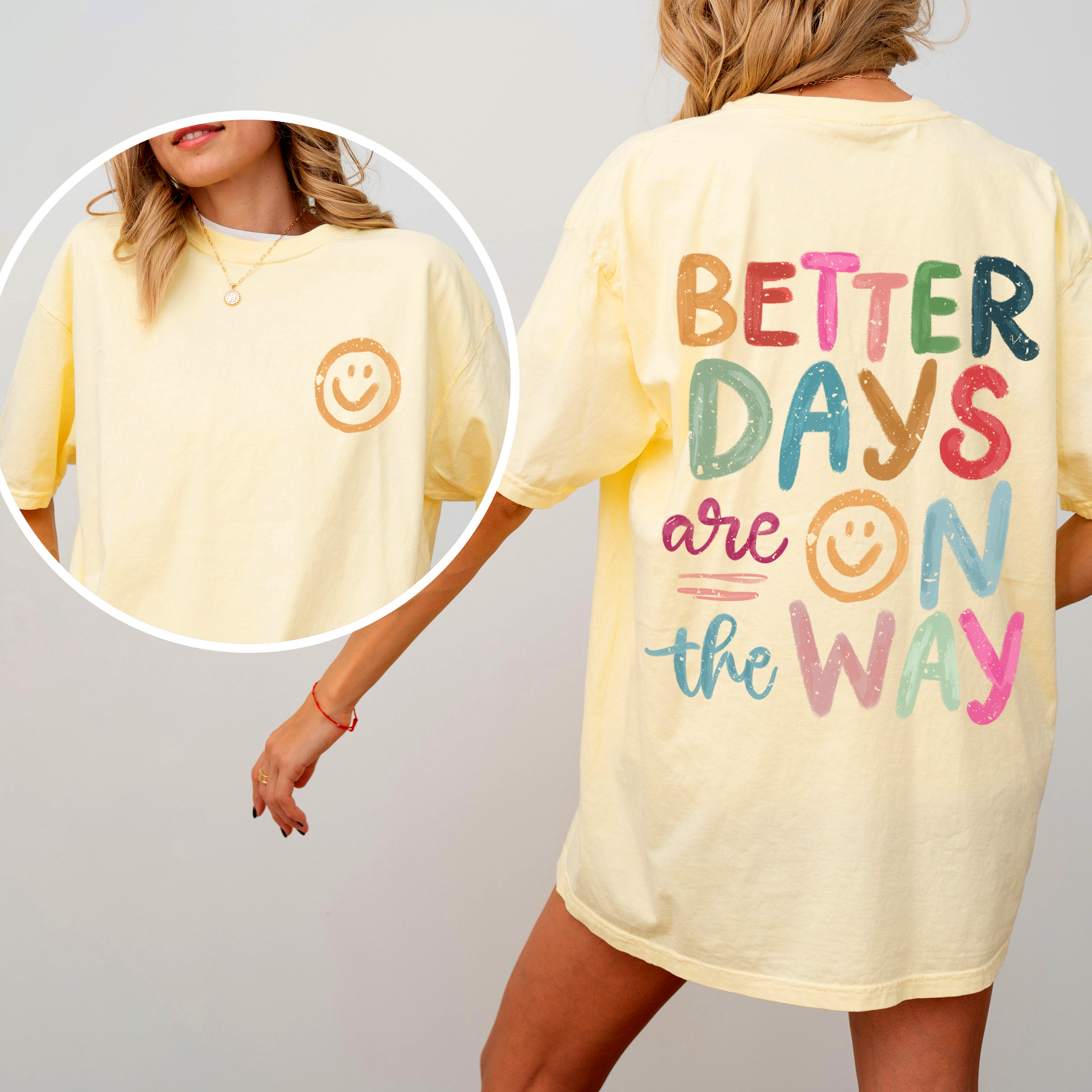 Better Days Are On The Way, Mental Health, Positivity, Front and Back, Comfort Colors T-Shirt