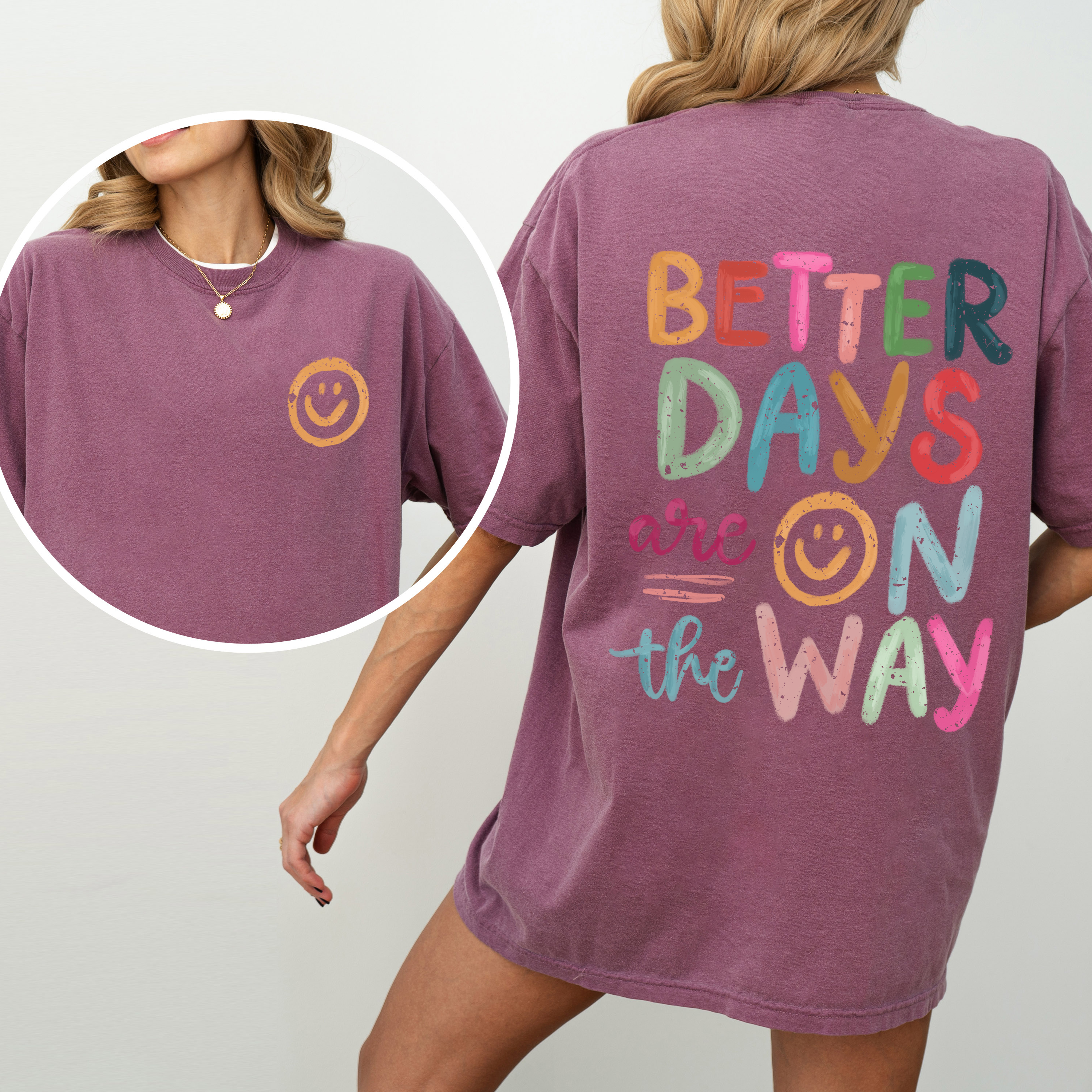 Better Days Are On The Way, Mental Health, Positivity, Front and Back, Comfort Colors T-Shirt
