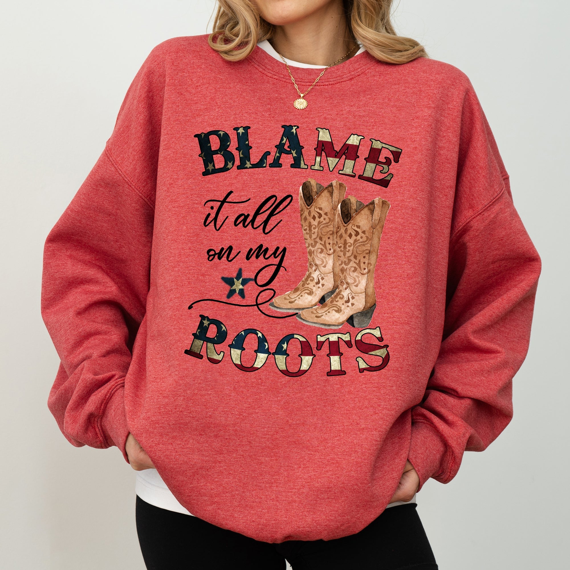 Blame It All On My Roots, Cowboy, Garth, Western Sweatshirt