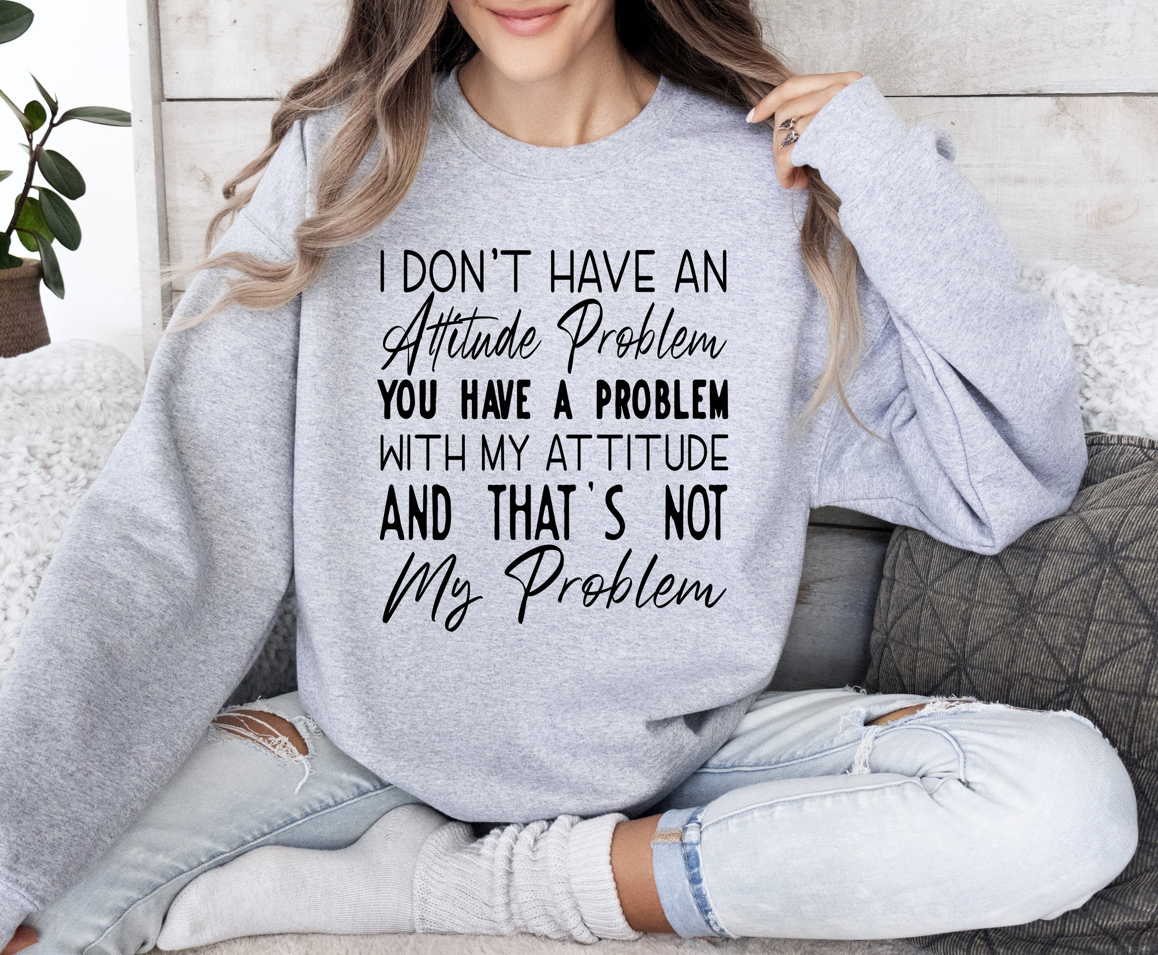 Attitude Problem Funny Sweatshirt, Sarcastic College Sweatshirt