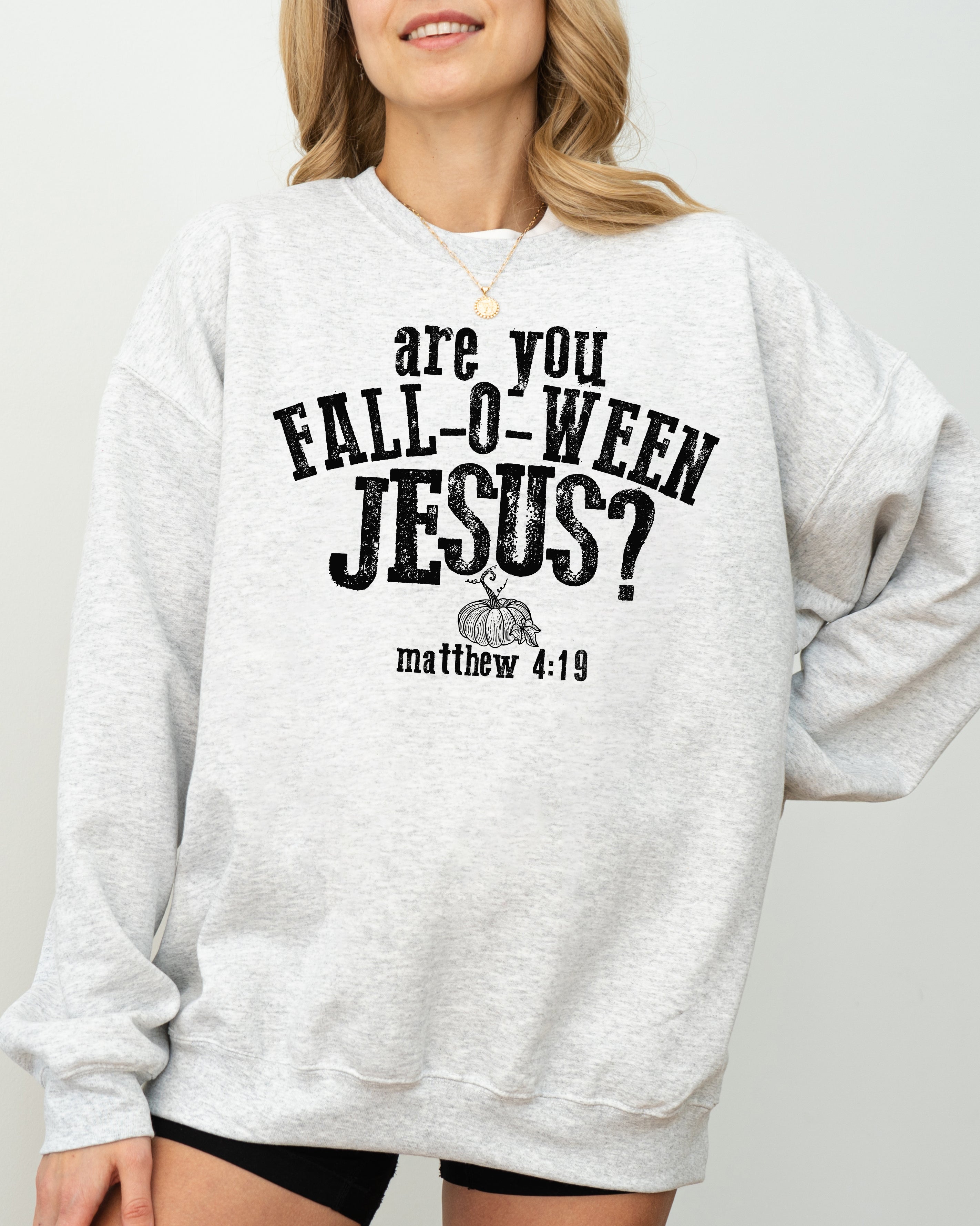 Are You Fall-O-Ween Jesus, Skeleton, Funny, Ghost, Spooky, Witch, Aesthetic, Meme, Halloween, Costume Sweatshirt