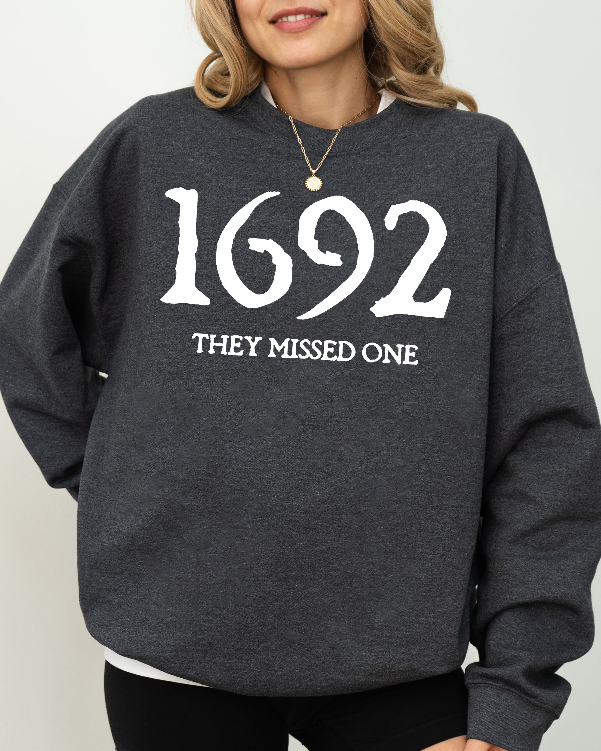 1692, They Missed One, Skeleton, Ghost, Witch, Skull, Spooky, Aesthetic, Meme, Halloween, Costume Sweatshirt