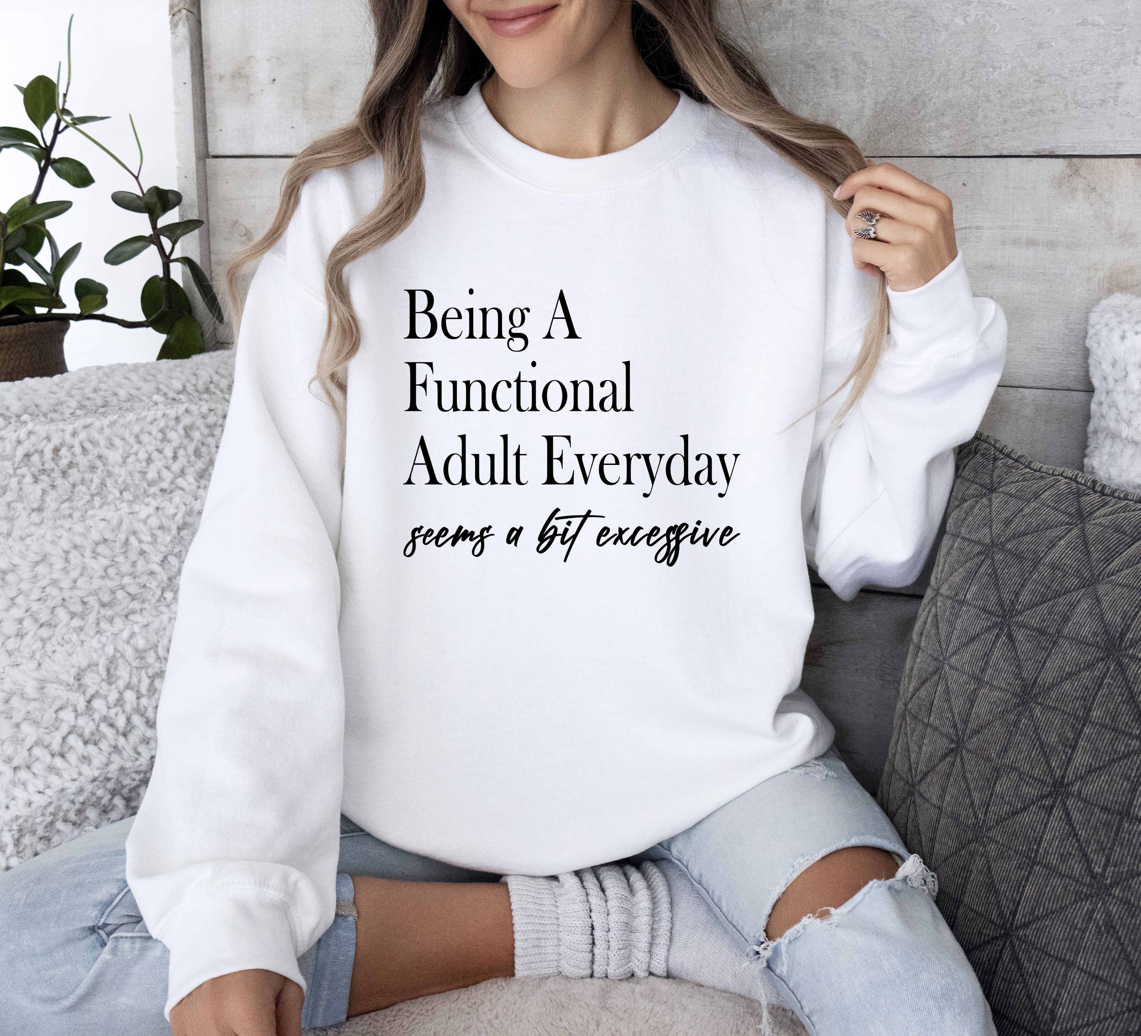 Being A Functional Adult Everyday Funny Sweatshirt, Sarcastic College Sweatshirt